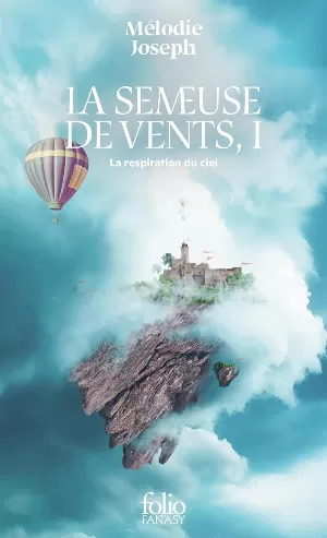Mélodie Joseph – La Semeuse de vents, Tome 1 : La Respiration du ciel